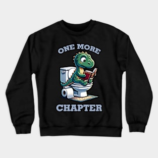 One More Chapter Dinosaur Reading in Toilet Book Lover Crewneck Sweatshirt